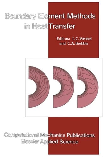 Boundary Element Methods in Heat Transfer (International Series on Computational Engineering)