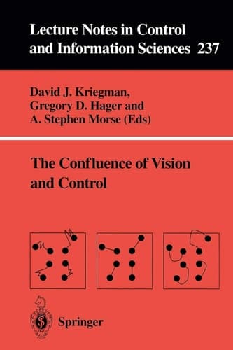 The Confluence of Vision and Control (Lecture Notes in Control and Information Sciences, 237)