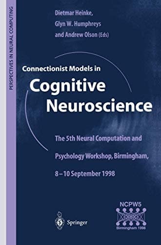 Connectionist Models in Cognitive Neuroscience: The 5th Neural Computation and Psychology Workshop, Birmingham, 8–10 September 1998 (Perspectives in Neural Computing)