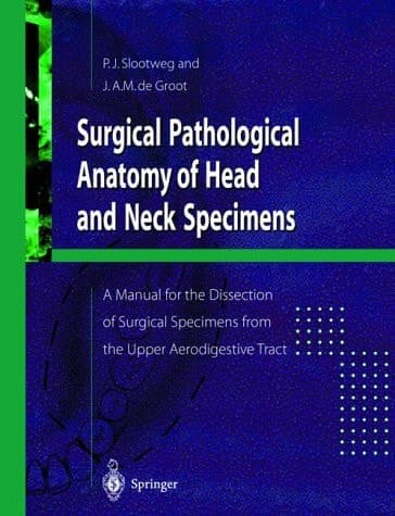 Surgical Pathological Anatomy of Head and Neck Specimens: A Manual for the Dissection of Surgical Specimens from the Upper Aerodigestive Tract