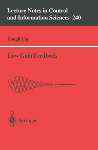 Low Gain Feedback (Lecture Notes in Control and Information Sciences, 240)