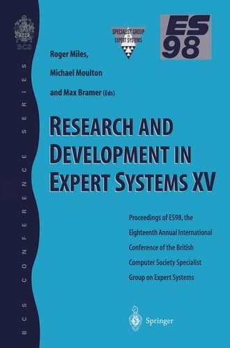 Research and Development in Expert Systems XV: Proceedings of ES98, the Eighteenth Annual International Conference of the British Computer Society ... December 1998 (BCS Conference Series)