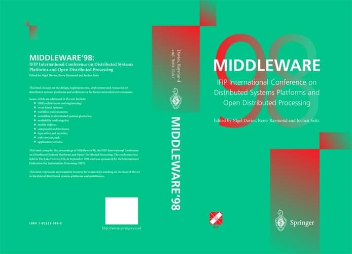 Middleware’98 IFIP International Conference on Distributed Systems Platforms and Open Distributed Processing