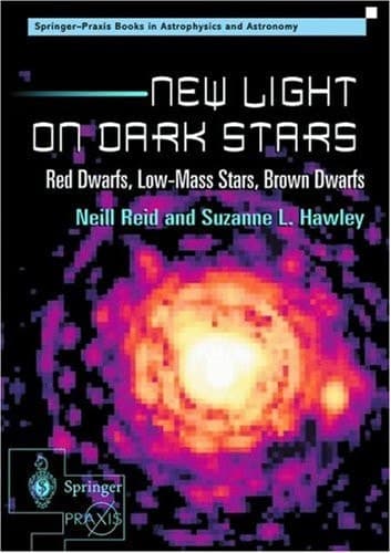 New Light on Dark Stars Red Dwarfs, Low-Mass Stars, Brown Dwarfs