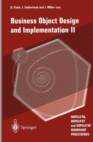 Business Object Design and Implementation II OOPSLA’96, OOPSLA’97 and OOPSLA’98 Workshop Proceedings