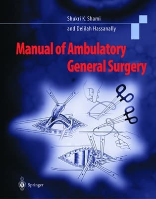 Manual of Ambulatory General Surgery A Step-by-Step Guide to Minor and Intermediate Surgery