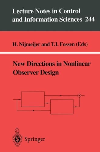 New Directions in Nonlinear Observer Design (Lecture Notes in Control and Information Sciences, 244)