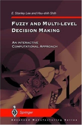 Fuzzy and Multi-level Decision Making : An Interactive Computational Approach (Advanced Manufacturing Series)