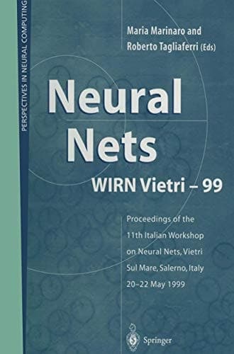 Neural Nets WIRN Vietri-99 Proceedings of the 11th Italian Workshop on Neural Nets, Vietri Sul Mare, Salerno, Italy, 20–22 May 1999
