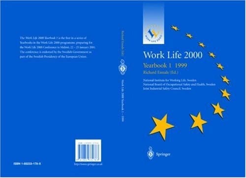 Work Life 2000 Yearbook 1 1999 The first of a series of Yearbooks in the Work Life 2000 programme, preparing for the Work Life 2000 Conference in Malmö 22–25 January 2001, as part of the Swedish Presidency of the European Unions
