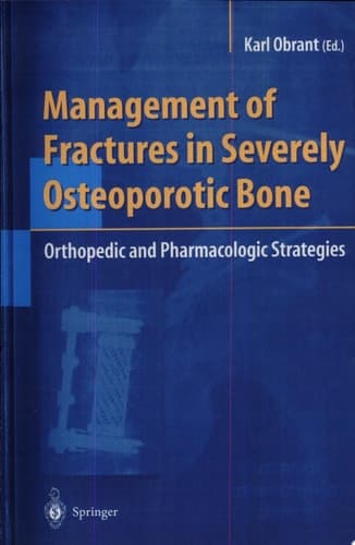Management of Fractures in Severely Osteoporotic Bone Orthopedic and Pharmacologic Strategies