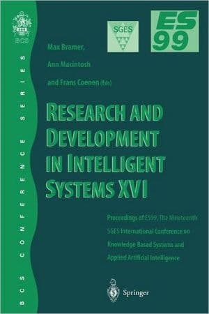 Research and Development in Intelligent Systems XVI Vol. XVI : Proceedings of ES99, the 19th SGES International Conference on Knowledge Based Systems and Applied Artificial Intelligence
