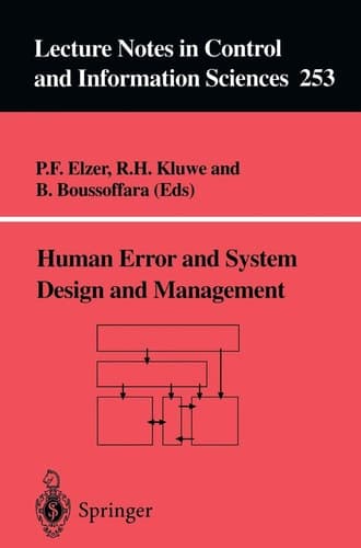 Human Error and System Design and Management (Lecture Notes in Control and Information Sciences, 253)