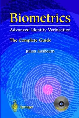 Biometrics: Advanced Identity Verification: The Complete Guide