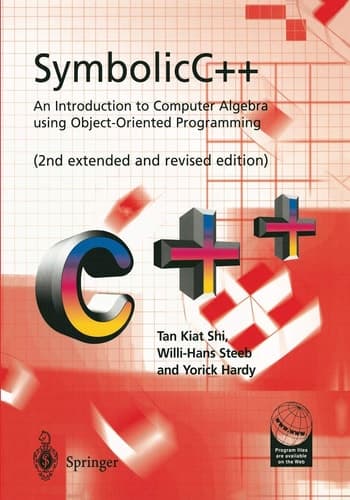 SymbolicC++:An Introduction to Computer Algebra using Object-Oriented Programming An Introduction to Computer Algebra Using Object-Oriented Programming