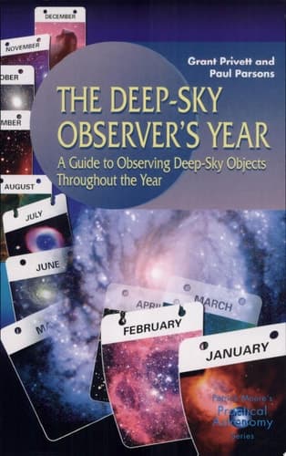 The Deep-Sky Observer’s Year A Guide to Observing Deep-Sky Objects Throughout the Year