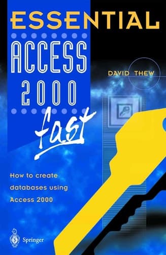 Essential Access 2000 fast How to create databases using Access 2000