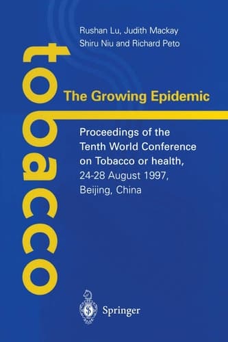 Tobacco: The Growing Epidemic Proceedings of the Tenth World Conference on Tobacco or Health, 24–28 August 1997, Beijing, China