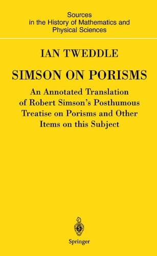 Simson on Porisms An Annotated Translation of Robert Simson's Posthumous Treatise on Porisms and Other Items on this Subject
