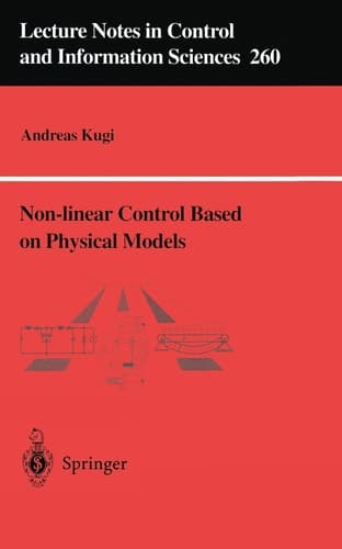 Non-linear Control Based on Physical Models Electrical, Mechanical and Hydraulic Systems