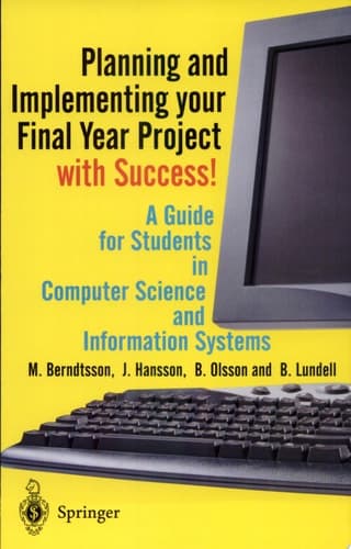 Planning and Implementing your Final Year Project — with Success! A Guide for Students in Computer Science and Information Systems