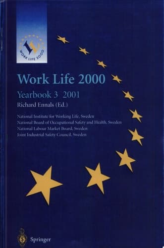 Work Life 2000 Yearbook 3 The third of a series of Yearbooks in the Work Life 2000 programme, preparing for the Work Life 2000 Conference in Malmö 22–25 January 2001, as part of the Swedish Presidency of the European Union