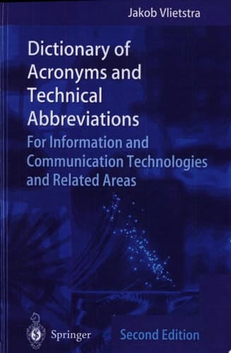 Dictionary of Acronyms and Technical Abbreviations For Information and Communication Technologies and Related Areas
