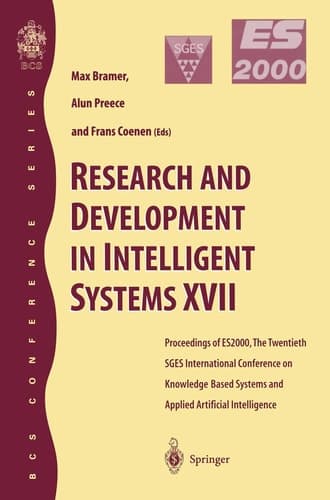 Research and Development in Intelligent Systems XVII: Proceedings of ES2000, the Twentieth SGES International Conference on Knowledge Based Systems ... Intelligence, Cambridge, December 2000