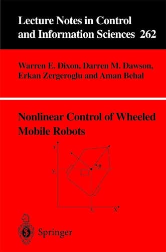 Nonlinear Control of Wheeled Mobile Robots (Lecture Notes in Control and Information Sciences, 262)