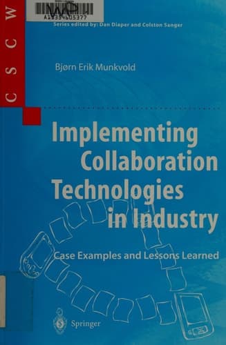Implementing Collaboration Technologies in Industry Case Examples and Lessons Learned