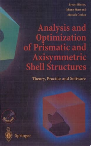 Analysis and Optimization of Prismatic and Axisymmetric Shell Structures theory, practice, and software : with 247 figures
