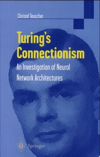 Turing’s Connectionism An Investigation of Neural Network Architectures