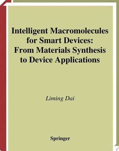 Intelligent Macromolecules for Smart Devices From Materials Synthesis to Device Applications