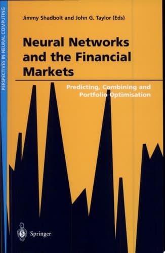 Neural Networks and the Financial Markets Bpredicting, Combining, and Portfolio Optimisation