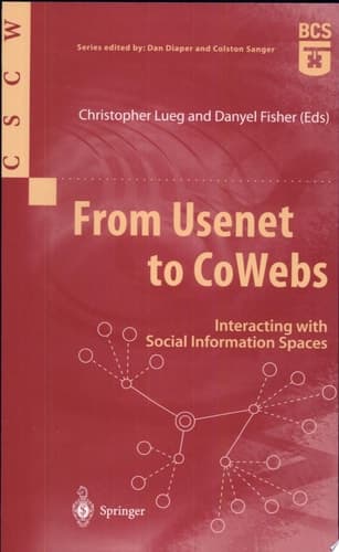 From Usenet to CoWebs Interacting with Social Information Spaces