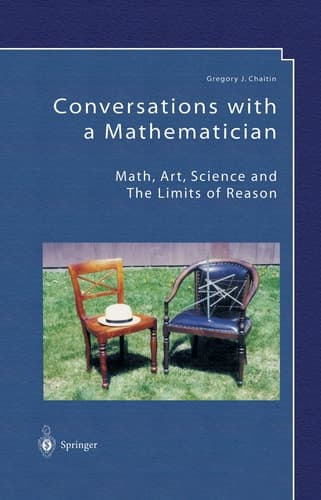 Conversations with a Mathematician Math, Art, Science and the Limits of Reason
