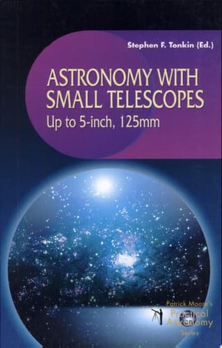 Astronomy with Small Telescopes Up to 5-inch, 125 Mm