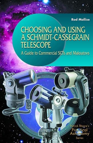 Choosing and Using a Schmidt-Cassegrain Telescope A Guide to Commercial SCTs and Maksutovs