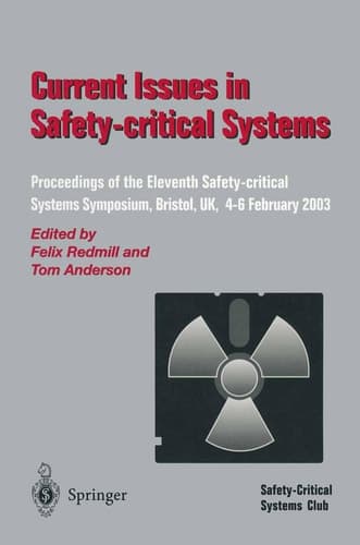 Current Issues in Safety-Critical Systems: Proceedings of the Eleventh Safety-Critical Systems Symposium, Bristol, UK, 4-6 February 2003