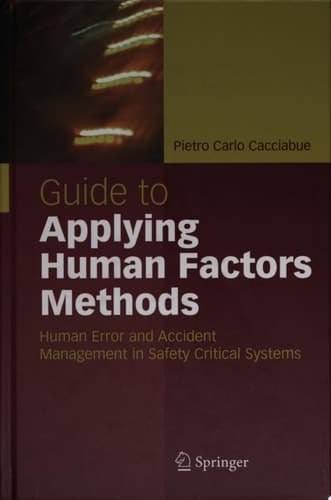 Guide to Applying Human Factors Methods Human Error and Accident Management in Safety-Critical Systems