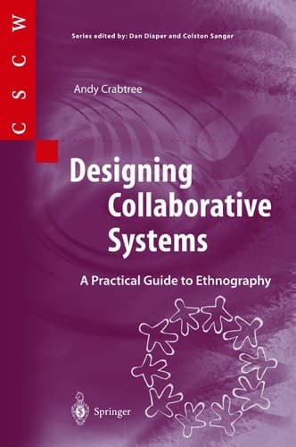 Designing Collaborative Systems A Practical Guide to Ethnography