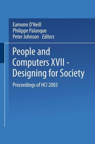 People and Computers XVII ― Designing for Society: Proceedings of HCI 2003 (BCS Conference Series)