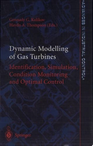 Dynamic Modelling of Gas Turbines Identification, Simulation, Condition Monitoring and Optimal Control