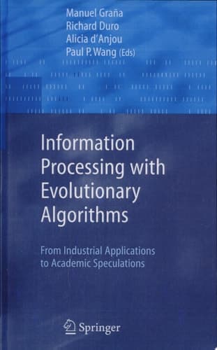Information Processing with Evolutionary Algorithms From Industrial Applications to Academic Speculations