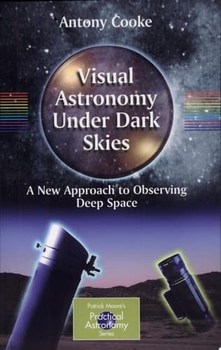 Visual Astronomy Under Dark Skies A New Approach to Observing Deep Space