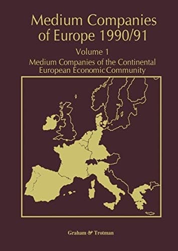 Medium Companies of Europe 1990/91 Volume 1 Medium Companies of the Continental European Economic Community
