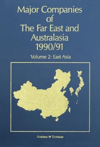 Major Companies of The Far East and Australasia 1990/91 Volume 2: East Asia