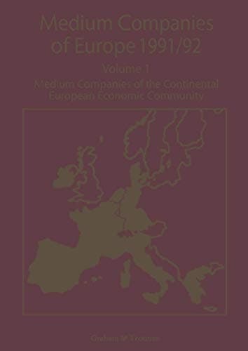 Medium Companies of Europe 1991/92 Volume 1 Medium Companies of the Continental European Community