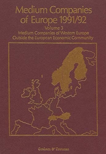Medium Companies of Europe 1991-92 Volume 1: Medium Companies of the Continental E.C. Volume 2: Medium Companies of the U.K. Volume 3: Medium Companies of W. Europe outside the E.C.