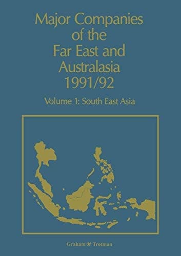 Major Companies of The Far East and Australasia 1991/92 Volume 1: South East Asia
